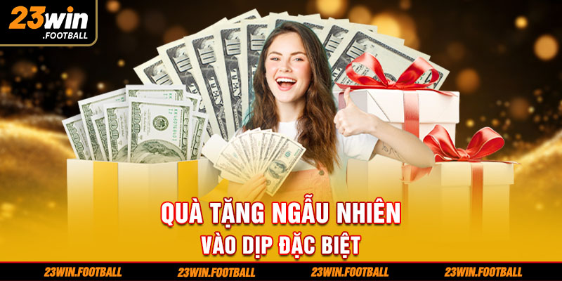 Quà tặng ngẫu nhiên vào dịp đặc biệt